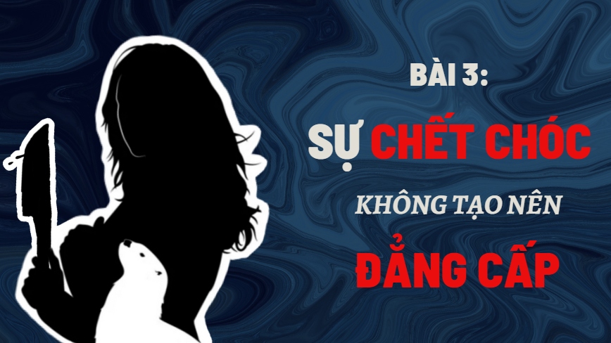 Bài 3: Sự chết chóc không tạo nên đẳng cấp